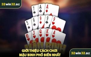 Giới Thiệu Cách Chơi Mậu Binh Phổ Biến Nhất