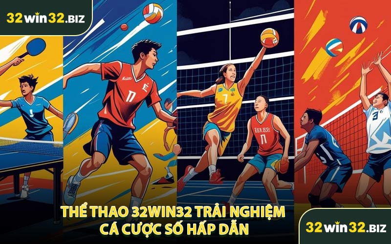 Thể Thao 32WIN32 Trải Nghiệm Cá Cược Số Hấp Dẫn