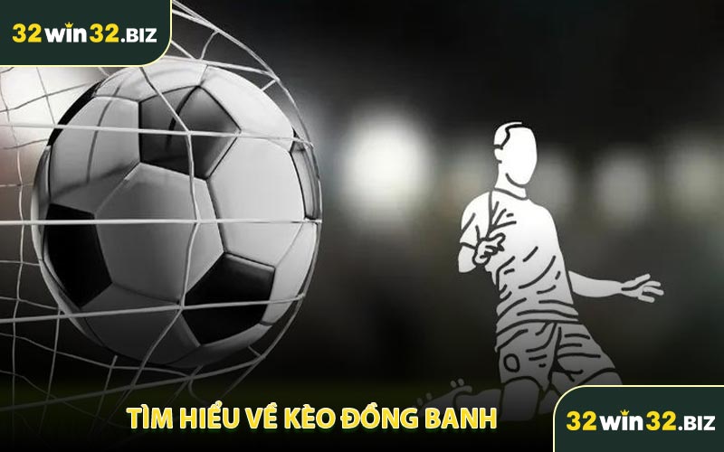 Tìm Hiểu Về Kèo Đồng Banh